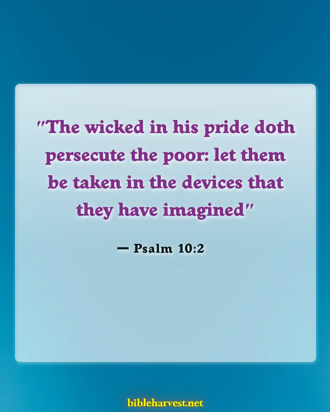 Bible Verses About Someone Taking Advantage Of You (Psalm 10:2)