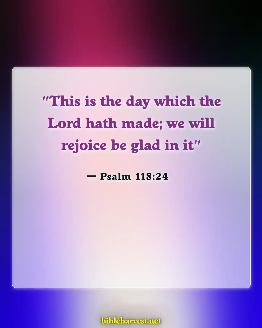 Bible Verses About Accomplishments (Psalm 118:24)