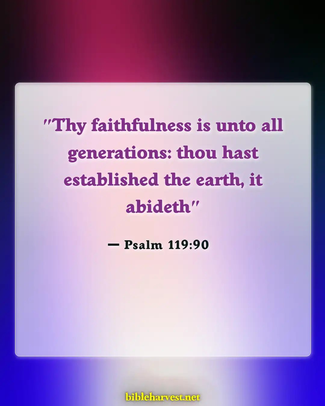 Bible Verses About When You Feel Like Giving Up (Psalm 119:90)