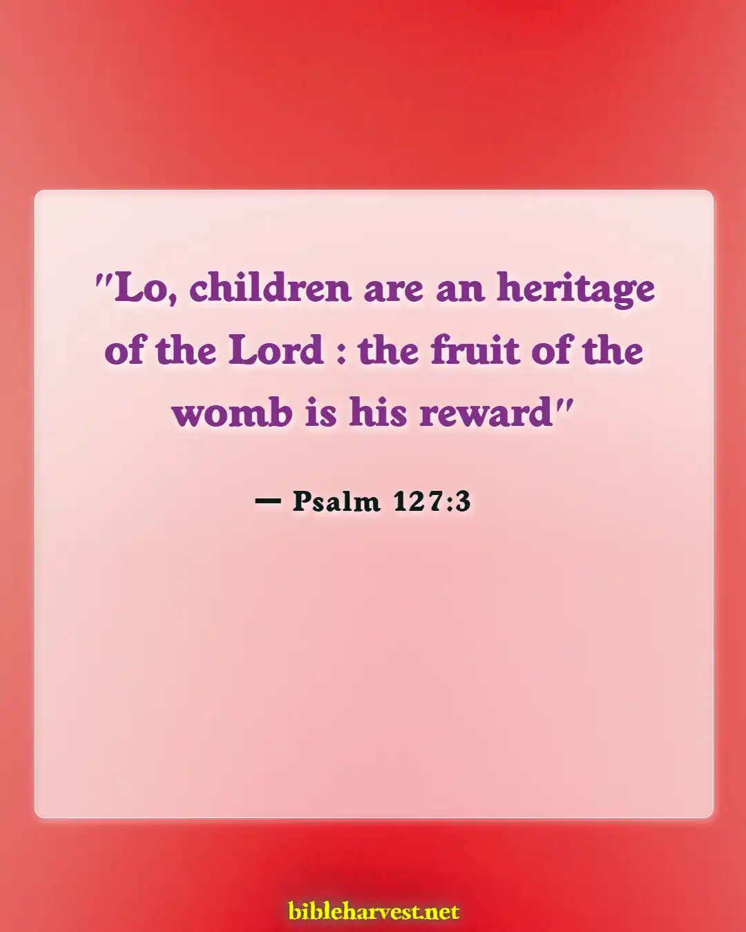 Bible Verses About Teaching Children (Psalm 127:3)