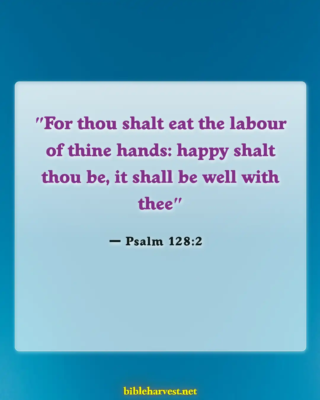 Bible Verses About Working Hard And Not Being Lazy (Psalm 128:2)