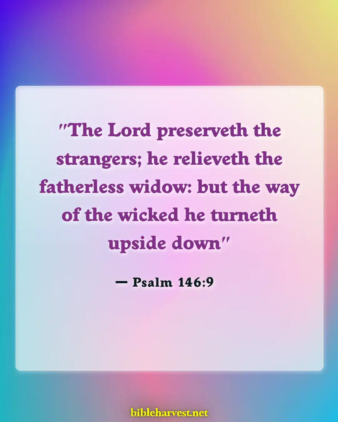 Bible Verses About Respect For Human Life (Psalm 146:9)