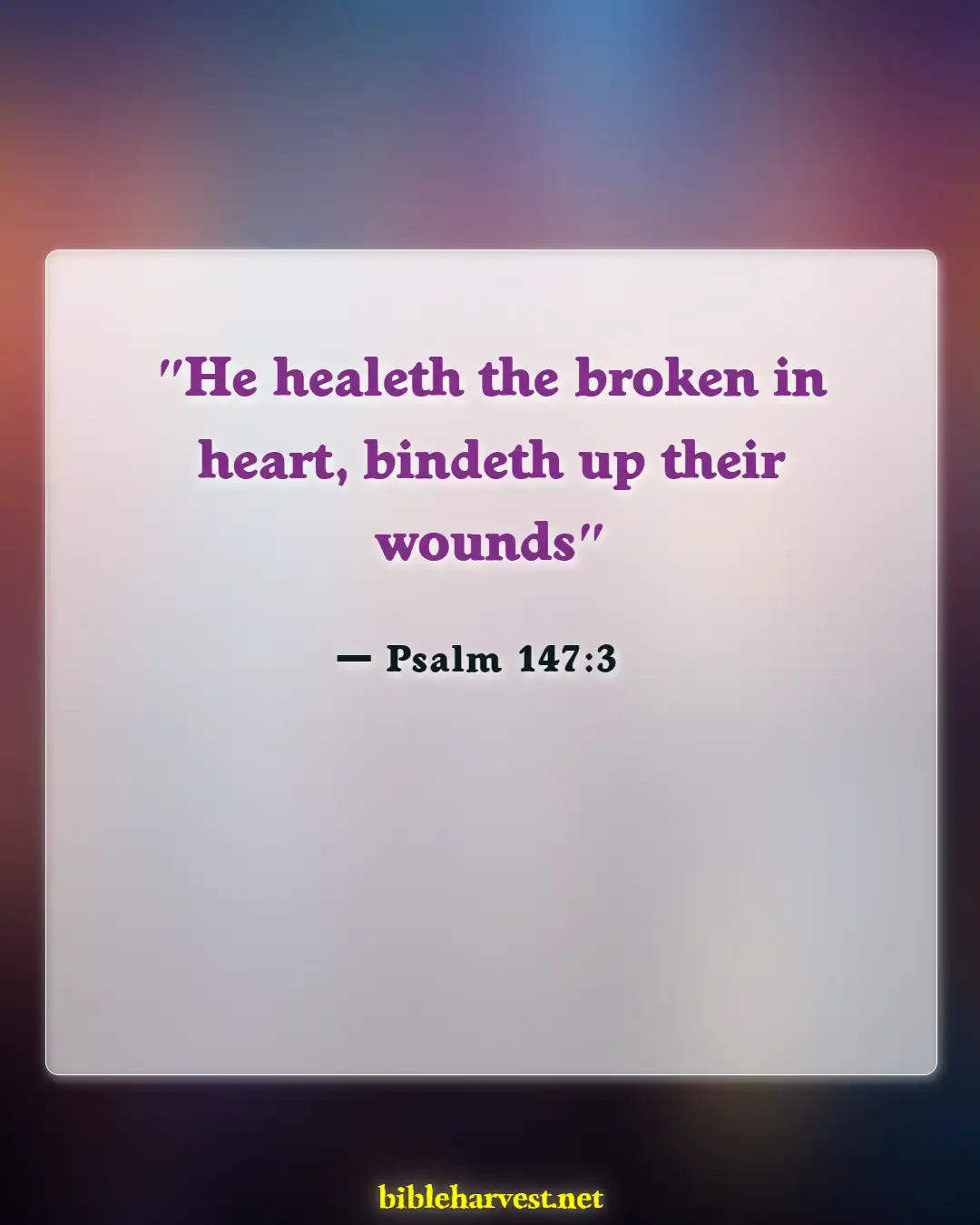 Bible Verses About Betrayal (Psalm 147:3)