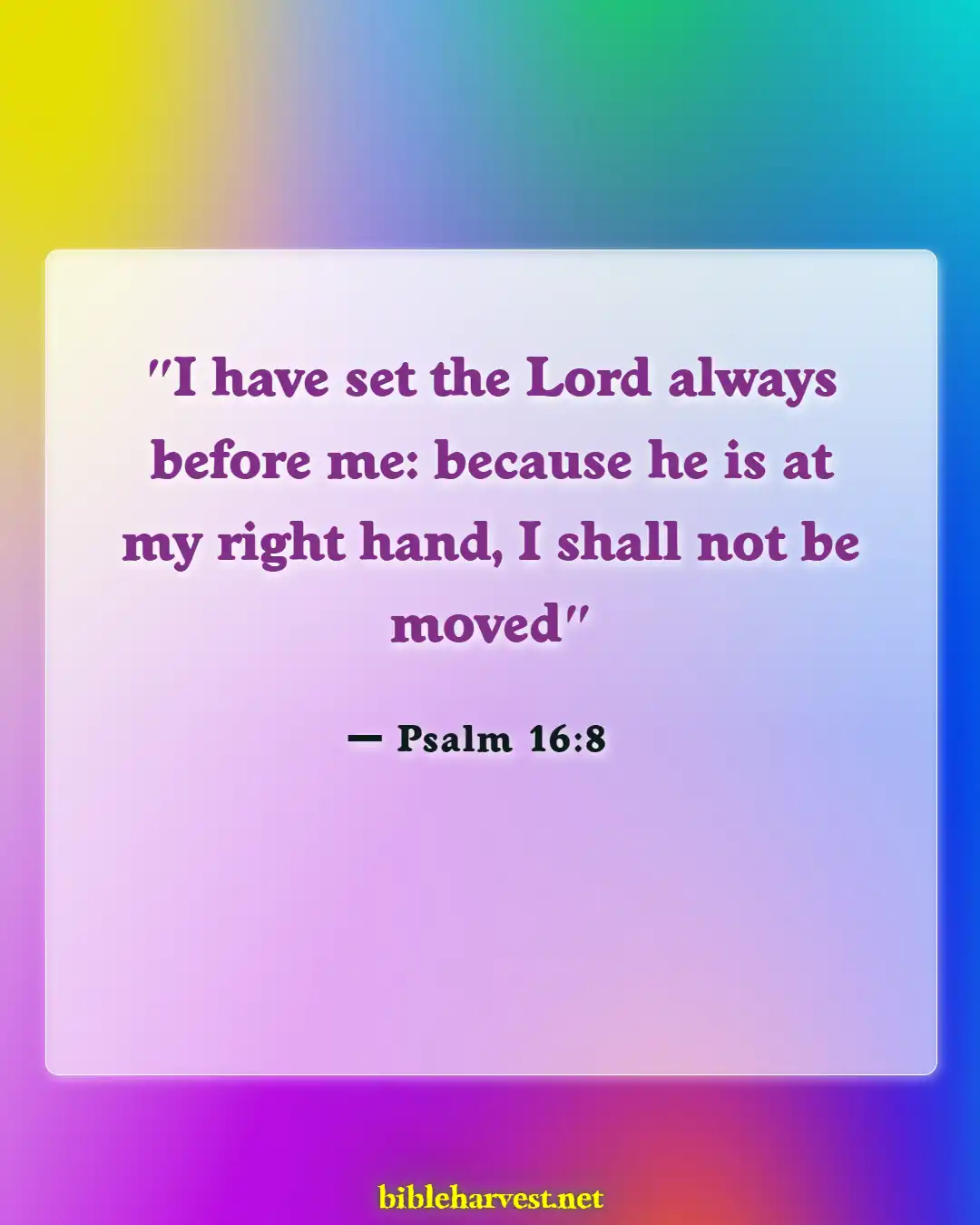 Bible Verses About God Is With You (Psalm 16:8)