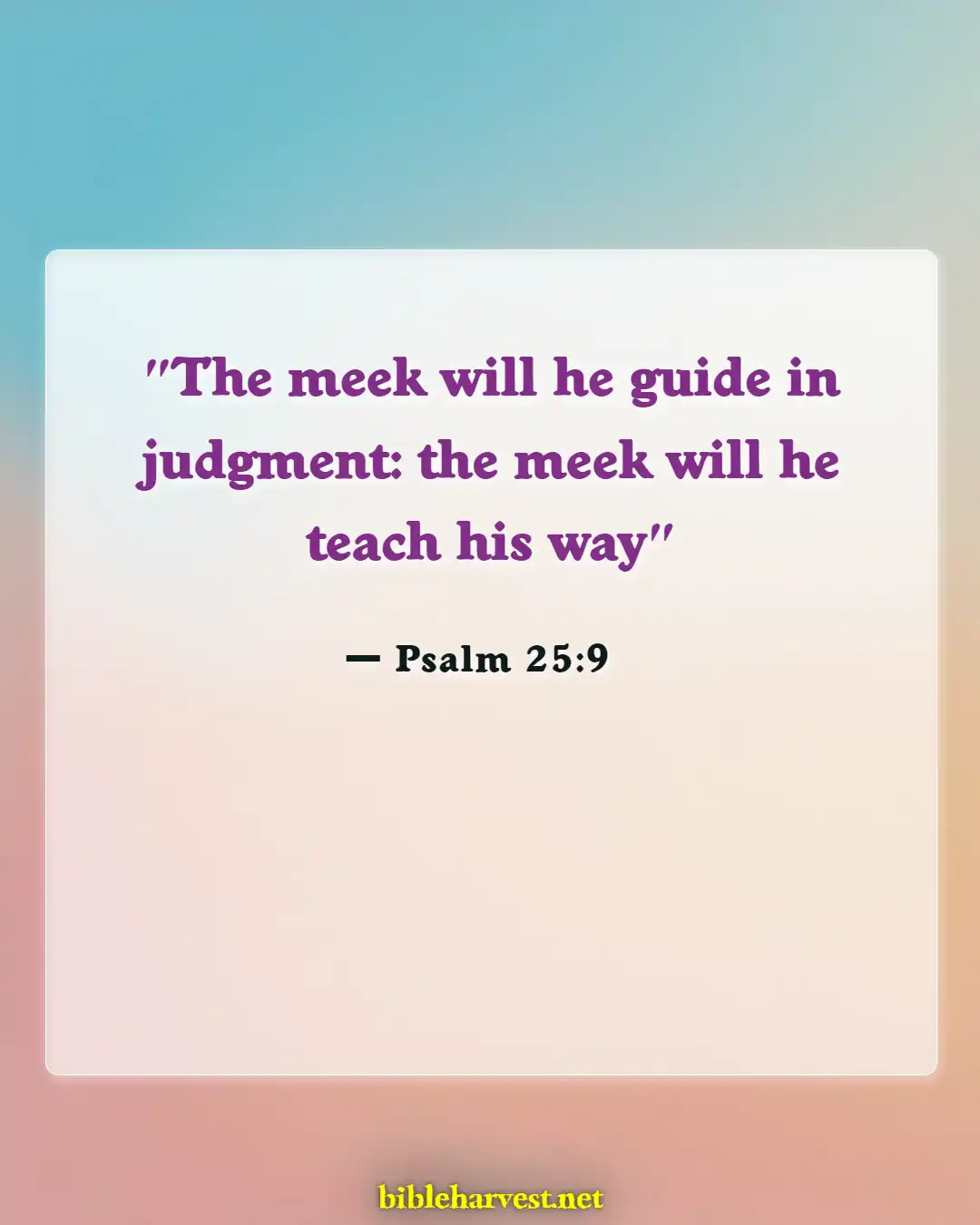 Bible Verses About Pride And Humility (Psalm 25:9)