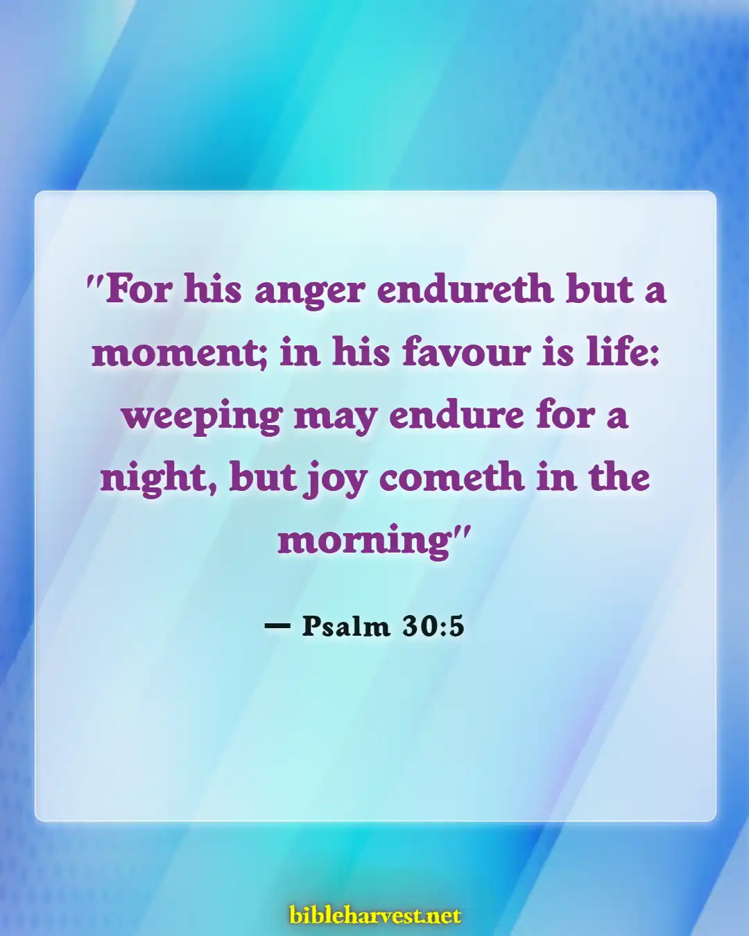 Bible Verses About Broken Hearted (Psalm 30:5)