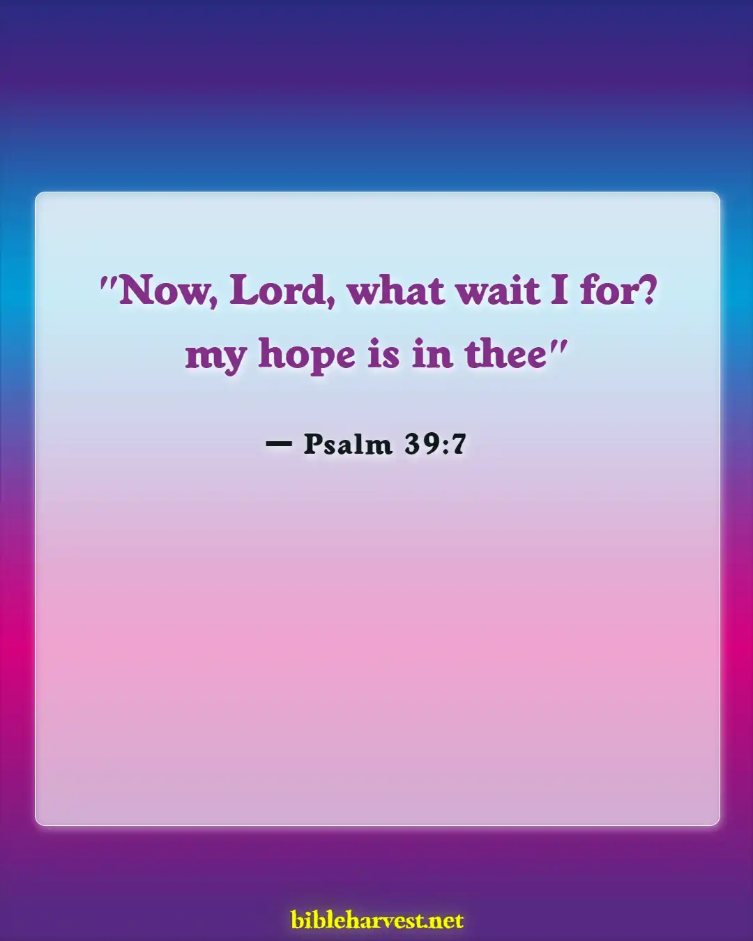 Bible Verses About Hardships And Problems (Psalm 39:7)