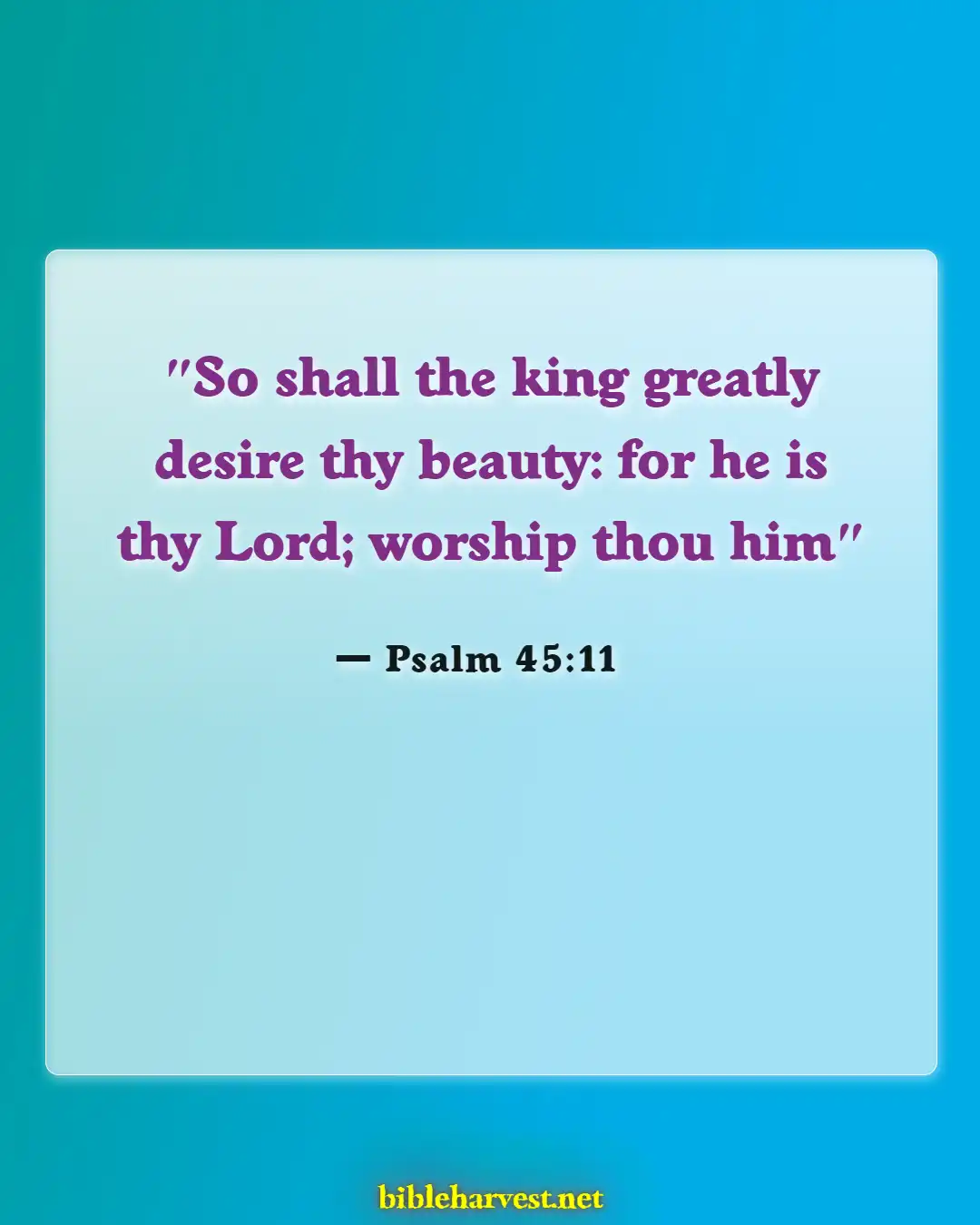 Bible Verses About Beauty Of Woman (Psalm 45:11)