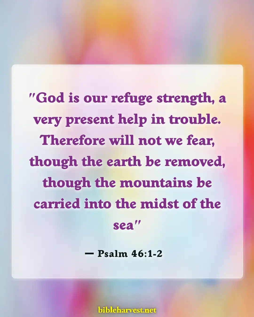 Bible Verses About Scared And Worried (Psalm 46:1-2)