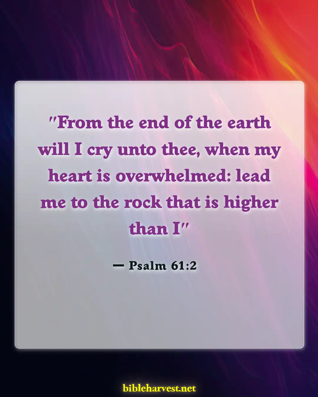 Bible Verses About Scared And Worried (Psalm 61:2)