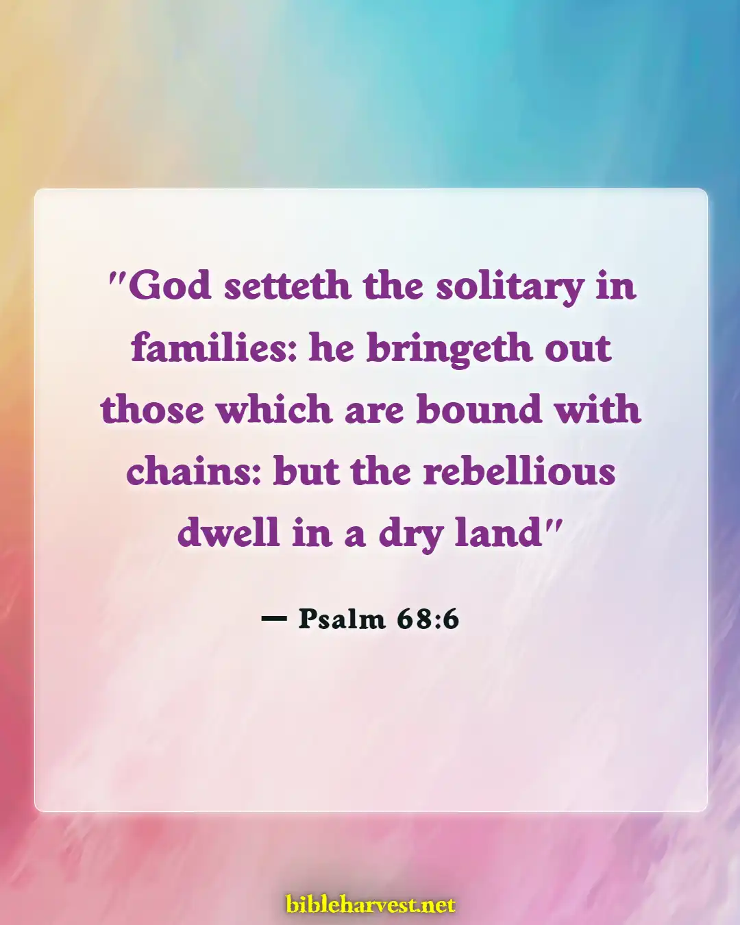 Bible Verses About Sadness And Loneliness (Psalm 68:6)