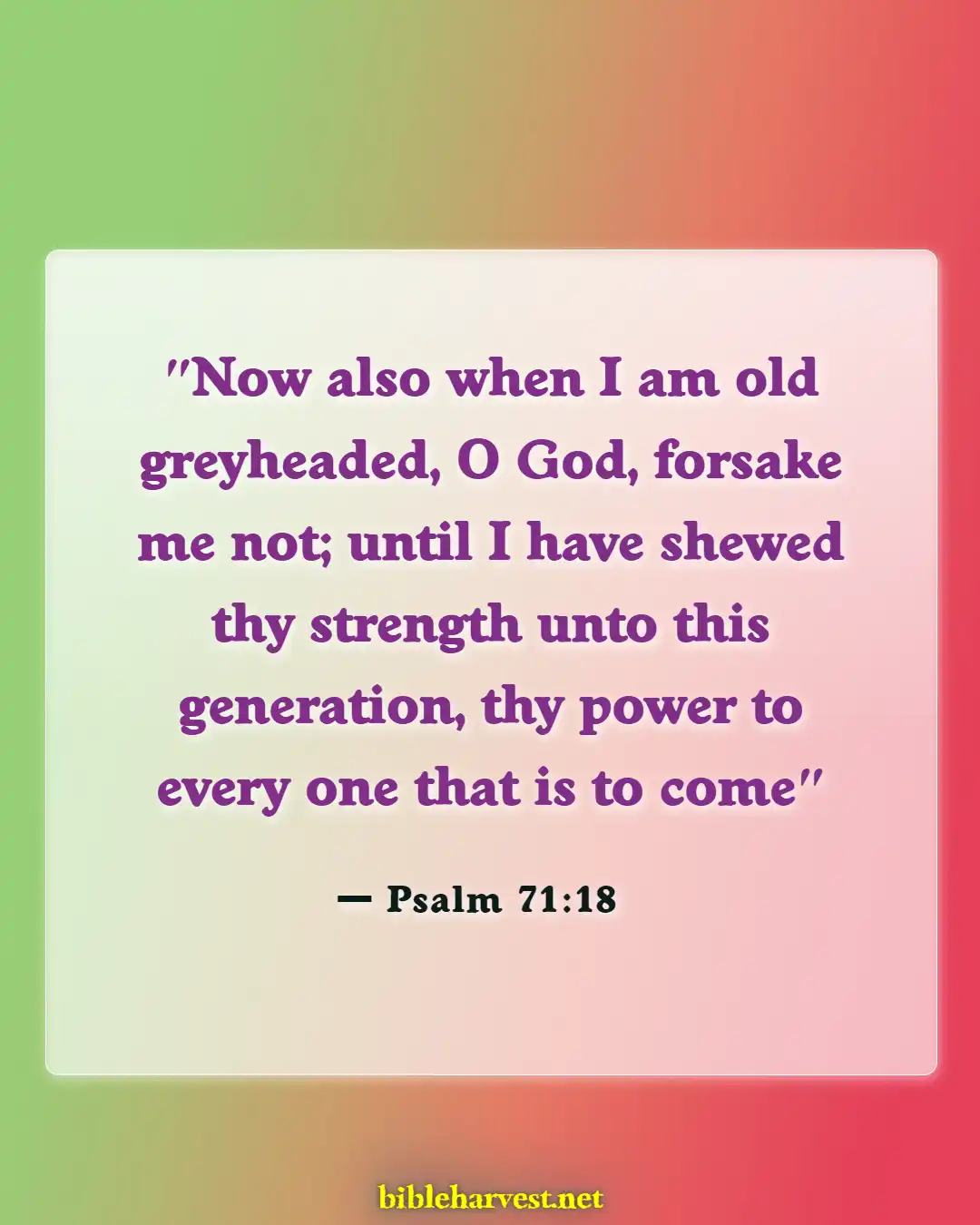 Bible Verses About Age And Wisdom (Psalm 71:18)