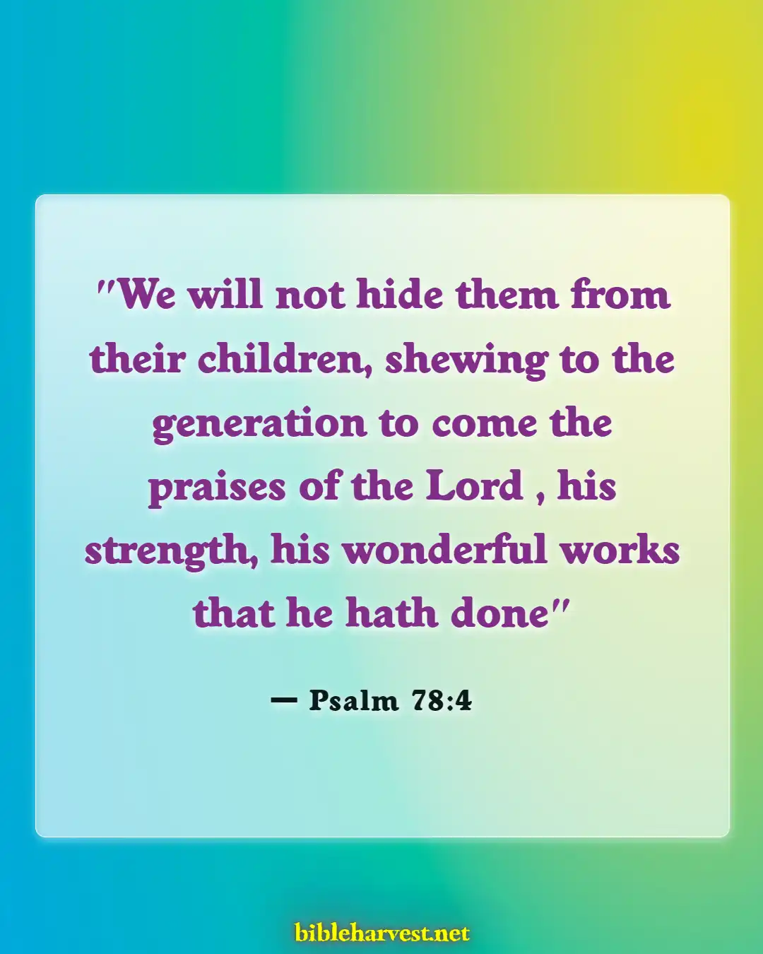 Bible Verses About Teaching Children (Psalm 78:4)