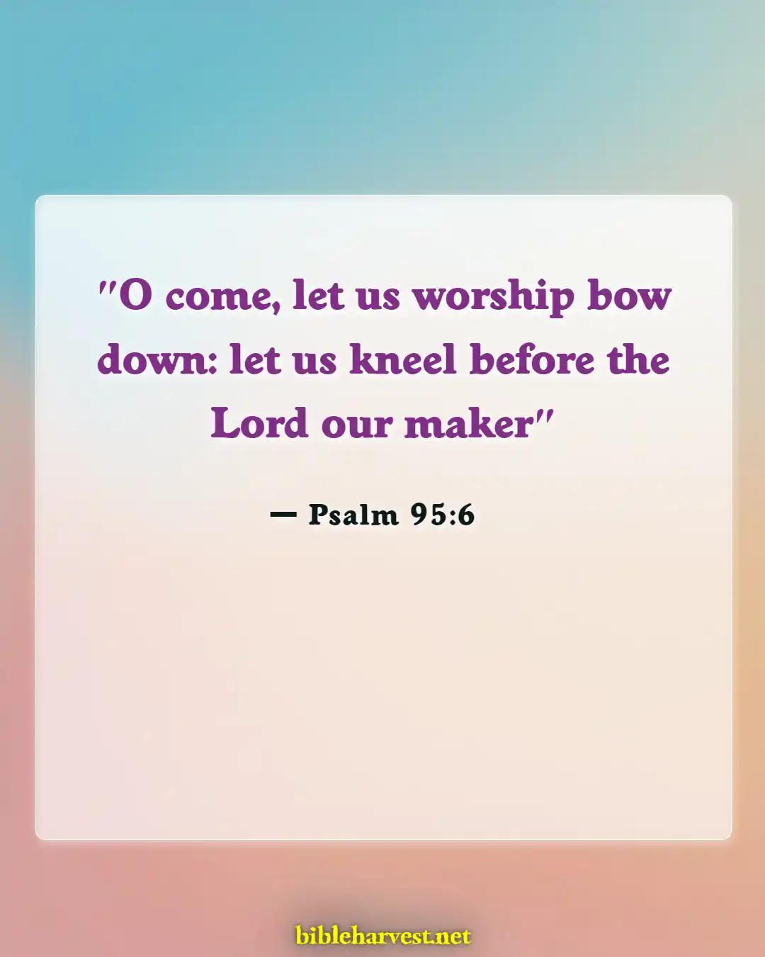 Bible Verses About Awesome God (Psalm 95:6)