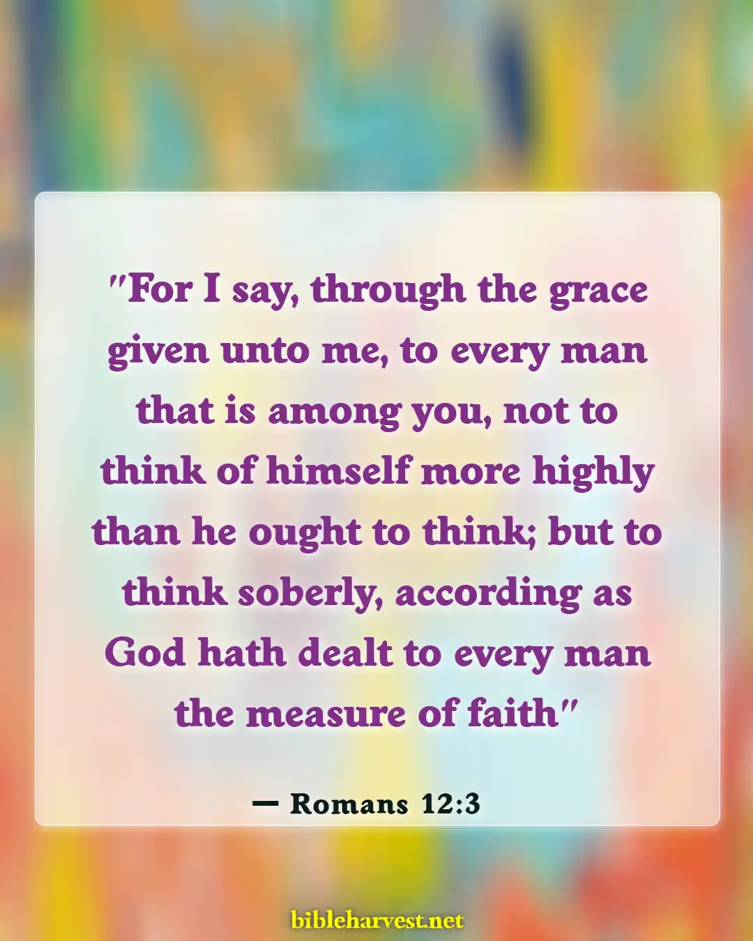 Bible Verses About Arrogance (Romans 12:3)