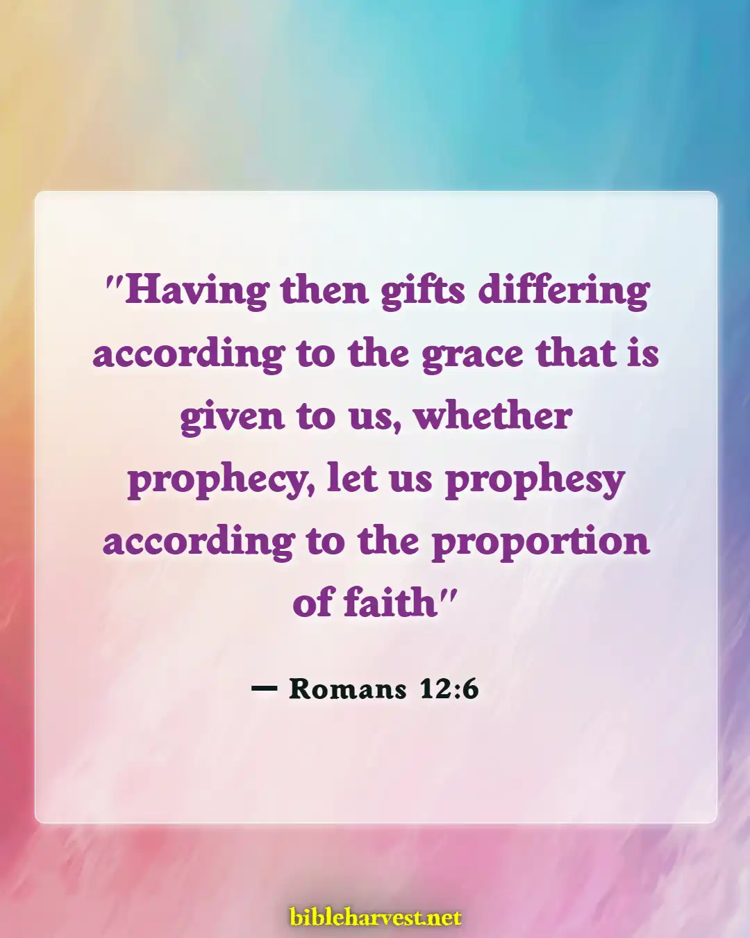 Bible Verses About Living Life With Purpose (Romans 12:6)