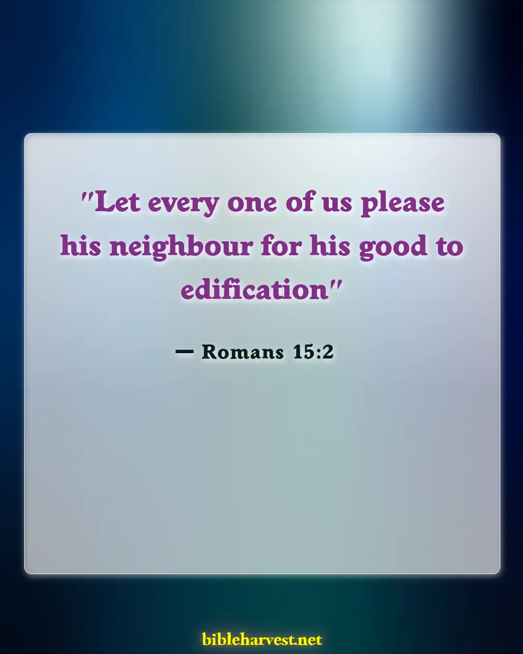 Bible Verses About Encourage Husband (Romans 15:2)