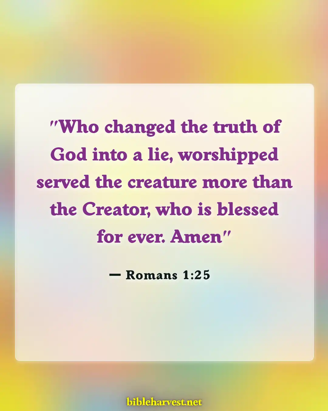 Bible Verses About Idolatry (Romans 1:25)