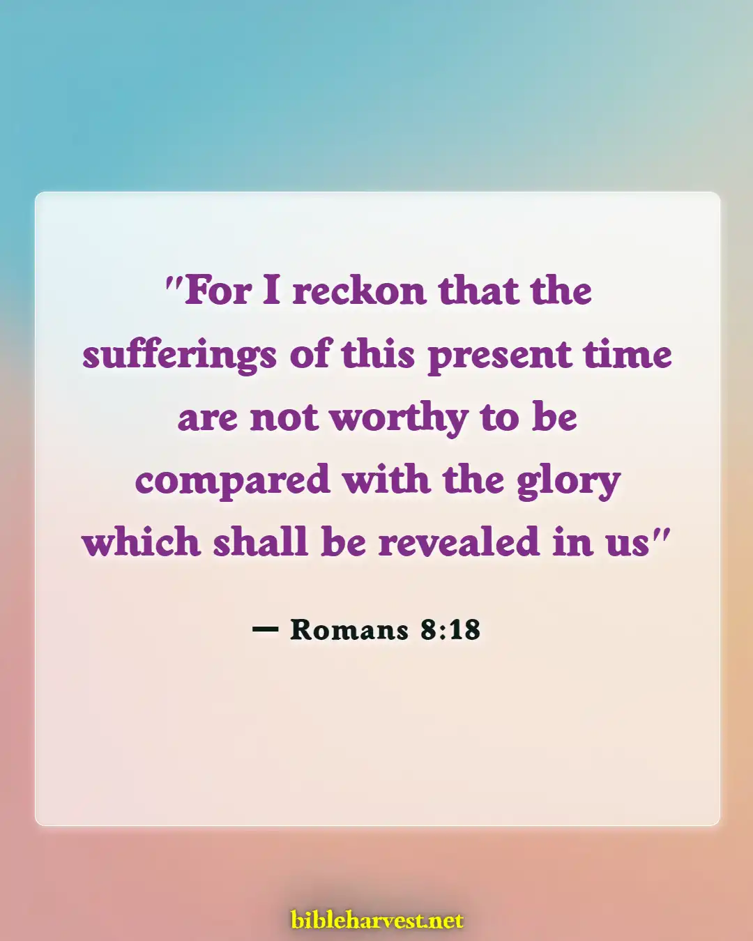 Bible Verses About Mourning The Loss Of A Loved One (Romans 8:18)