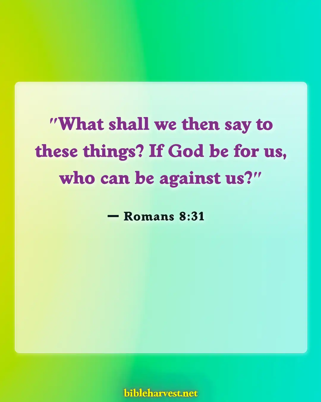 Bible Verses About Be A Warrior Not A Worrier (Romans 8:31)