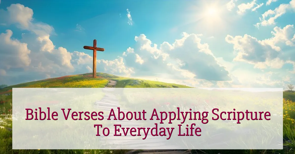 Bible Verses About Applying Scripture To Everyday Life