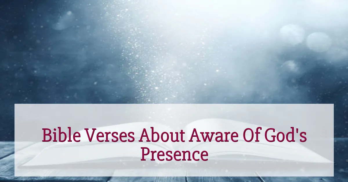 Bible Verses About Aware Of God's Presence