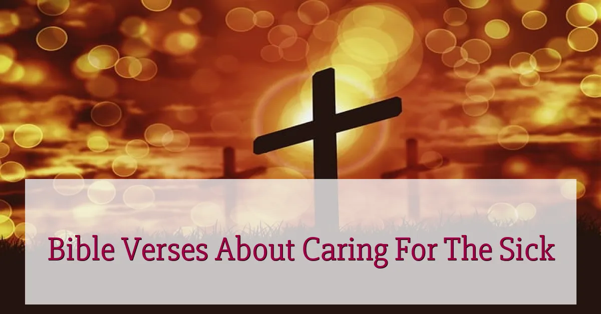 Bible Verses About Caring For The Sick