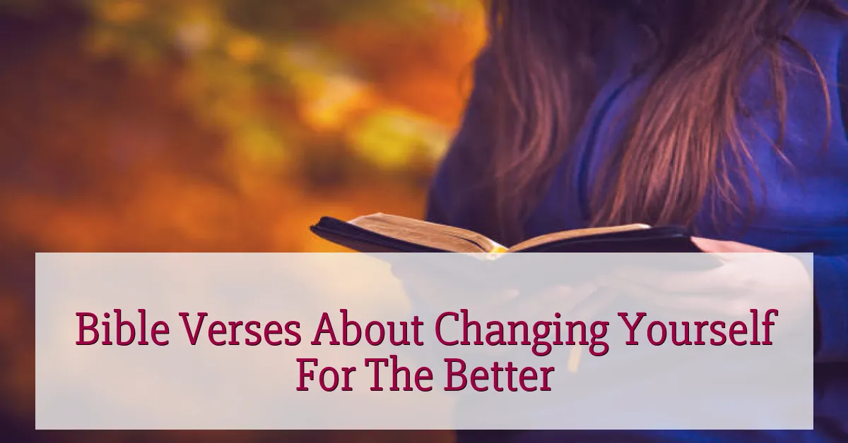 Bible Verses About Changing Yourself For The Better