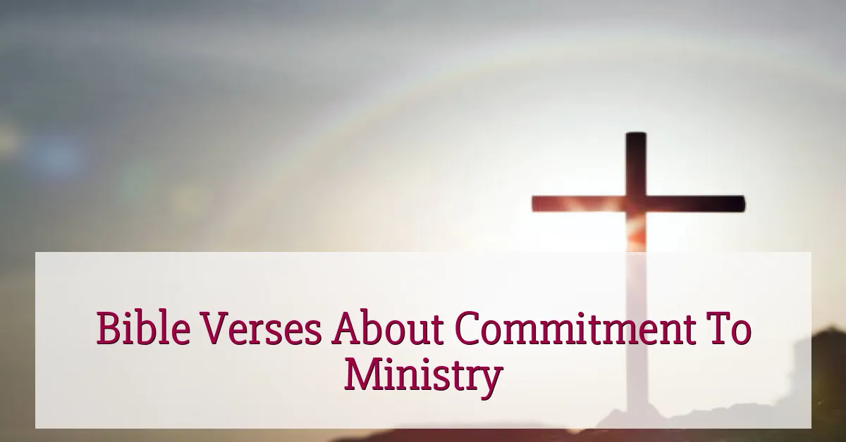 Bible Verses About Commitment To Ministry