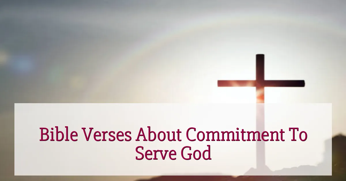 Bible Verses About Commitment To Serve God