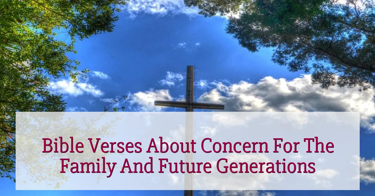 Bible Verses About Concern For The Family And Future Generations