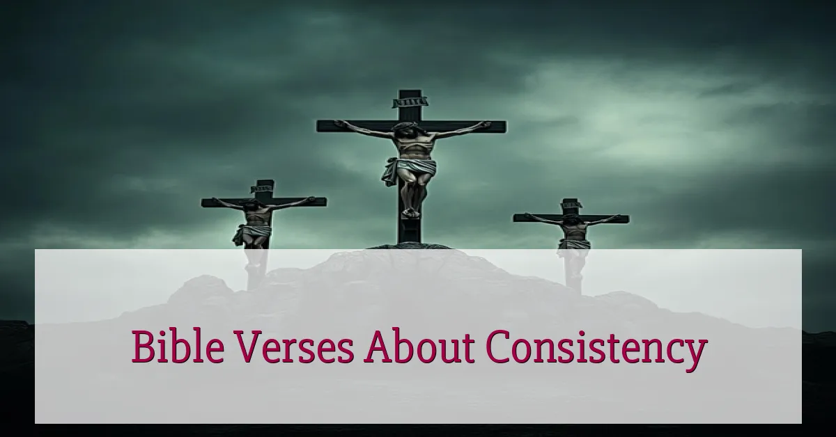 Bible Verses About Consistency
