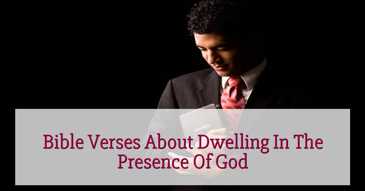 Bible Verses About Dwelling In The Presence Of God