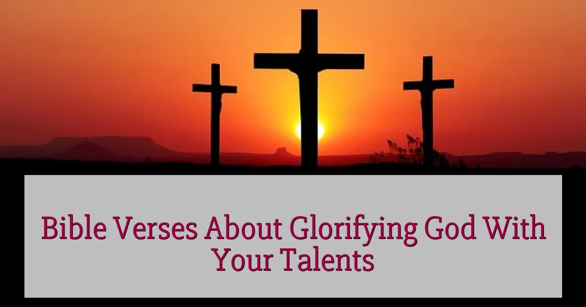 Bible Verses About Glorifying God With Your Talents
