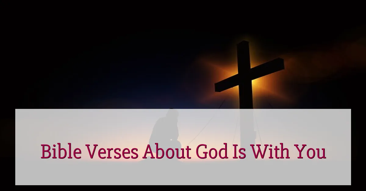 Bible Verses About God Is With You