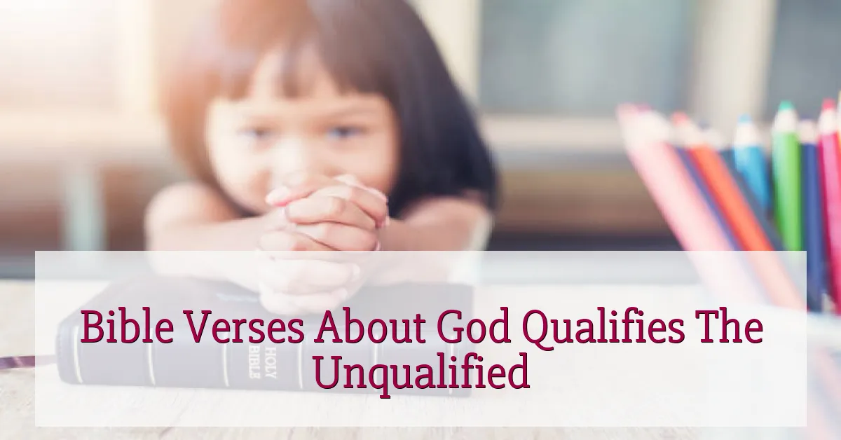 Bible Verses About God Qualifies The Unqualified