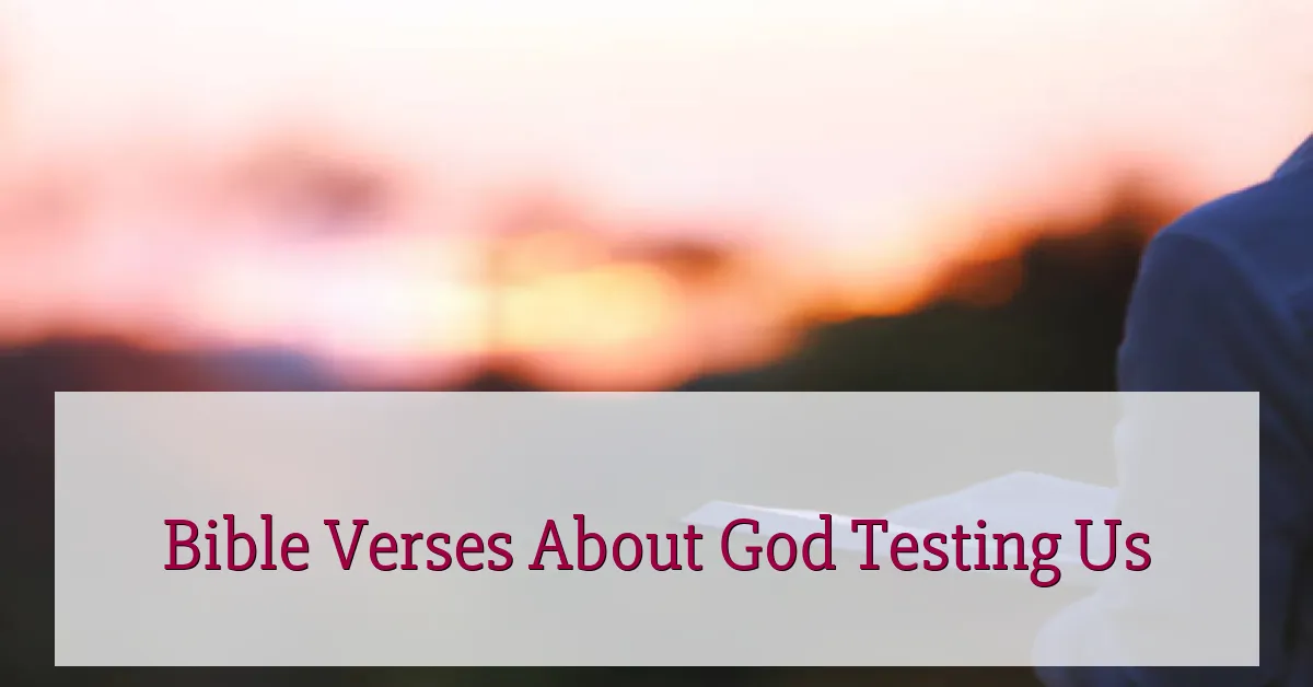 Bible Verses About God Testing Us