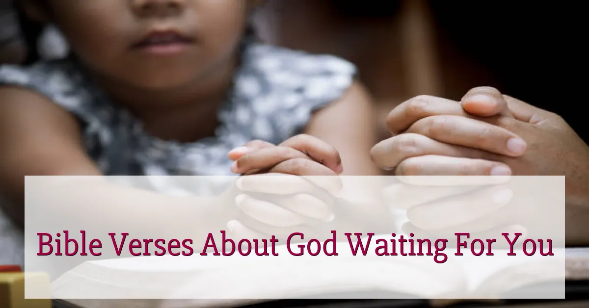 Bible Verses About God Waiting For You