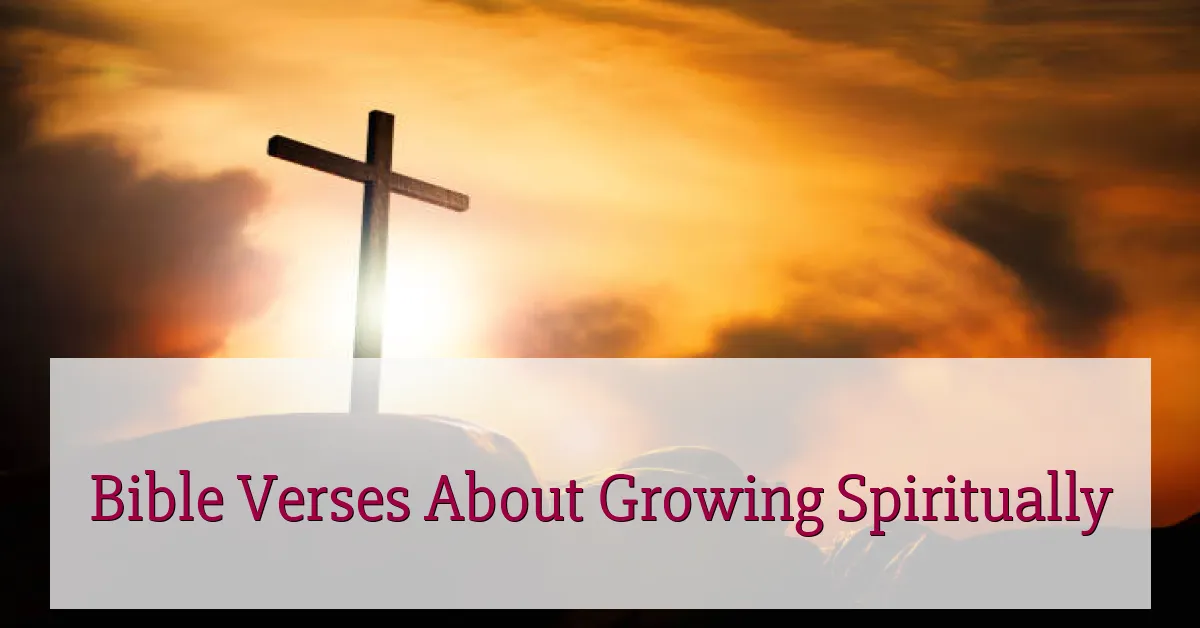 Bible Verses About Growing Spiritually