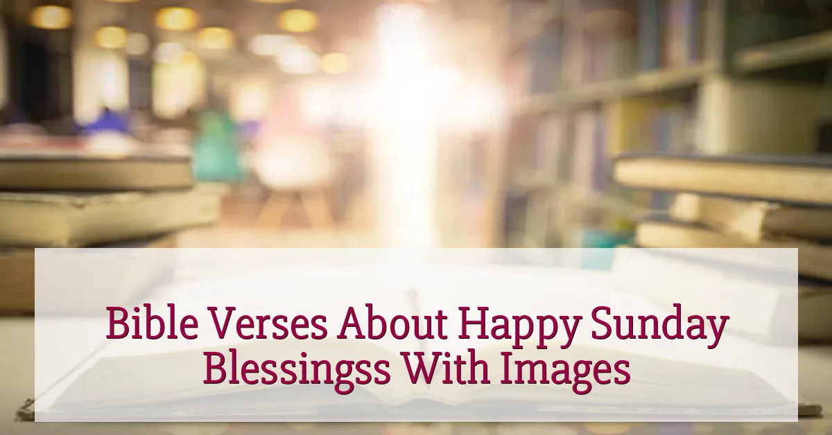 Bible Verses About Happy Sunday Blessingss With Images