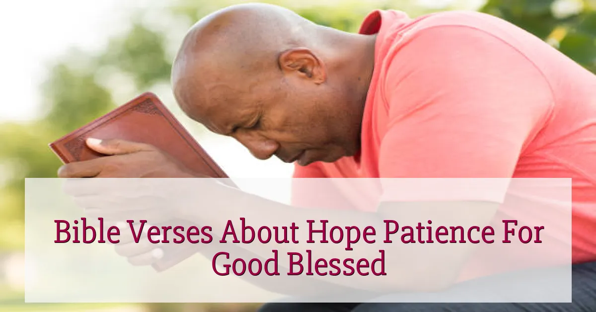 Bible Verses About Hope Patience For Good Blessed