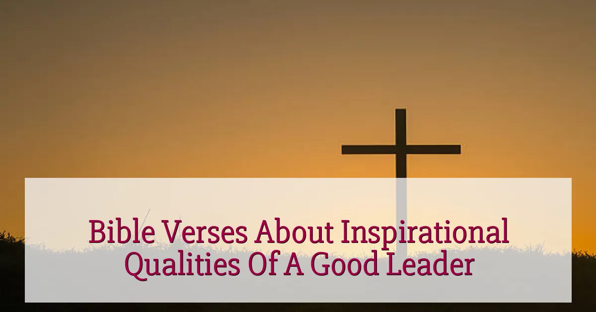Bible Verses About Inspirational Qualities Of A Good Leader