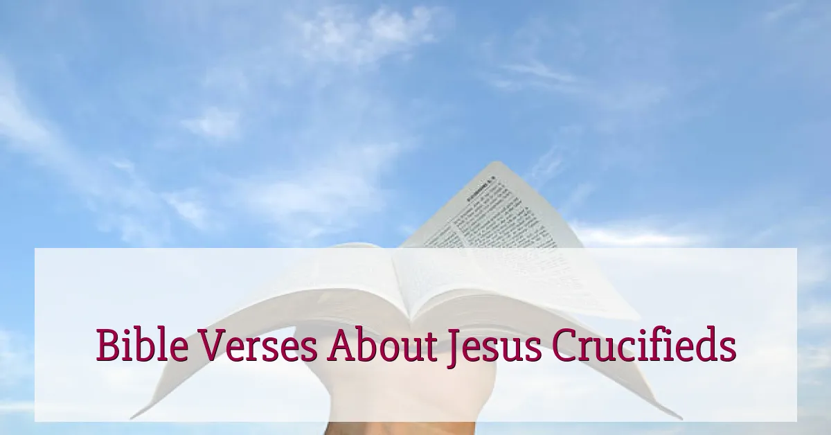 Bible Verses About Jesus Crucifieds