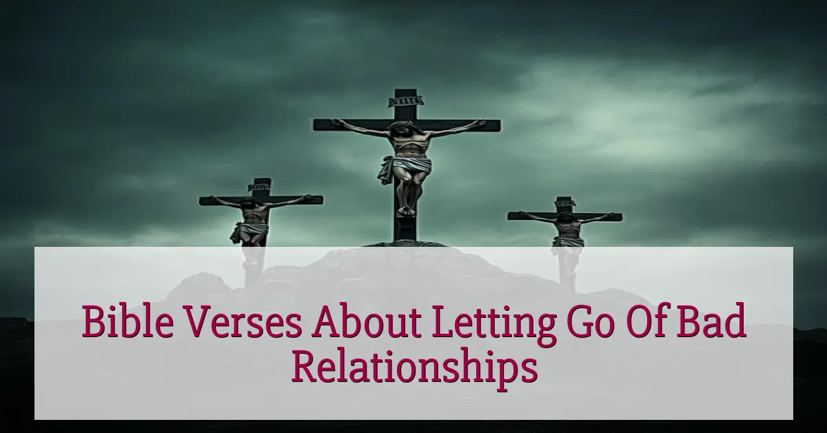 Bible Verses About Letting Go Of Bad Relationships