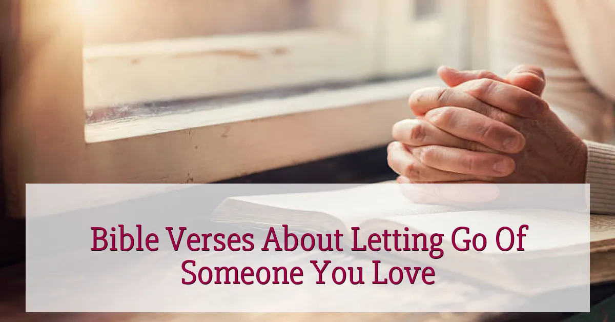 Bible Verses About Letting Go Of Someone You Love
