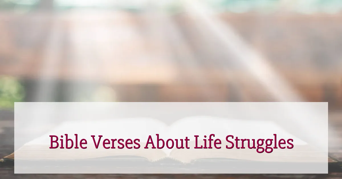 Bible Verses About Life Struggles