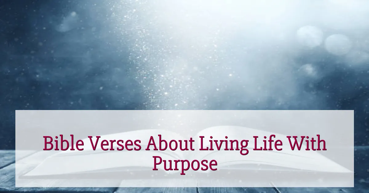 Bible Verses About Living Life With Purpose