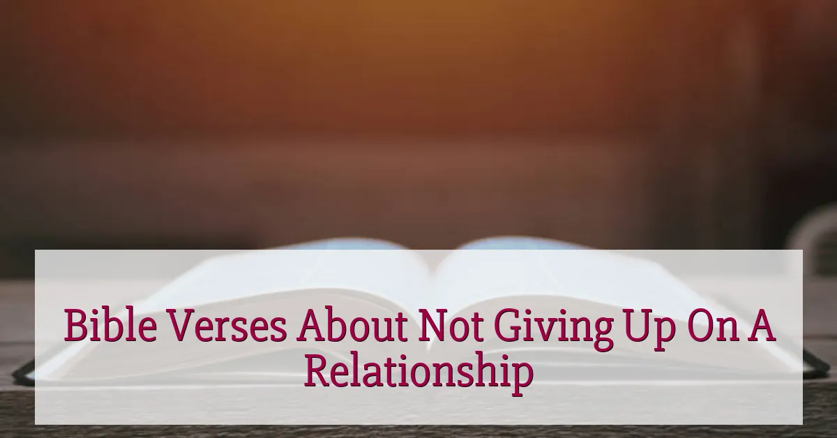 Bible Verses About Not Giving Up On A Relationship