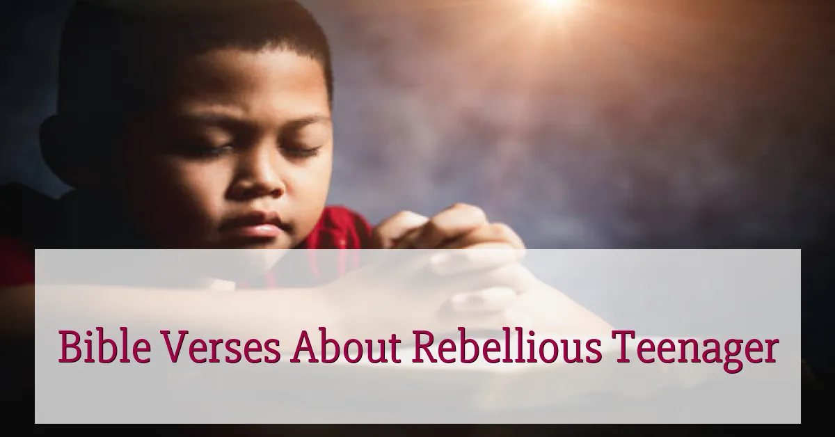 Bible Verses About Rebellious Teenager