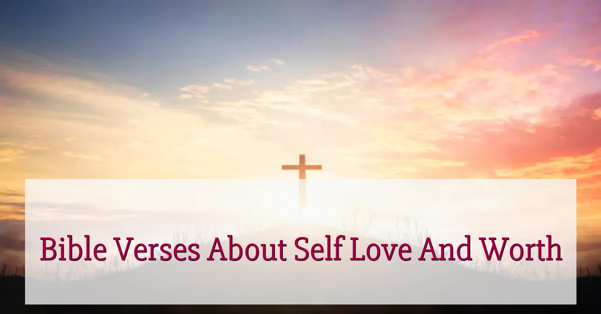 Bible Verses About Self Love And Worth